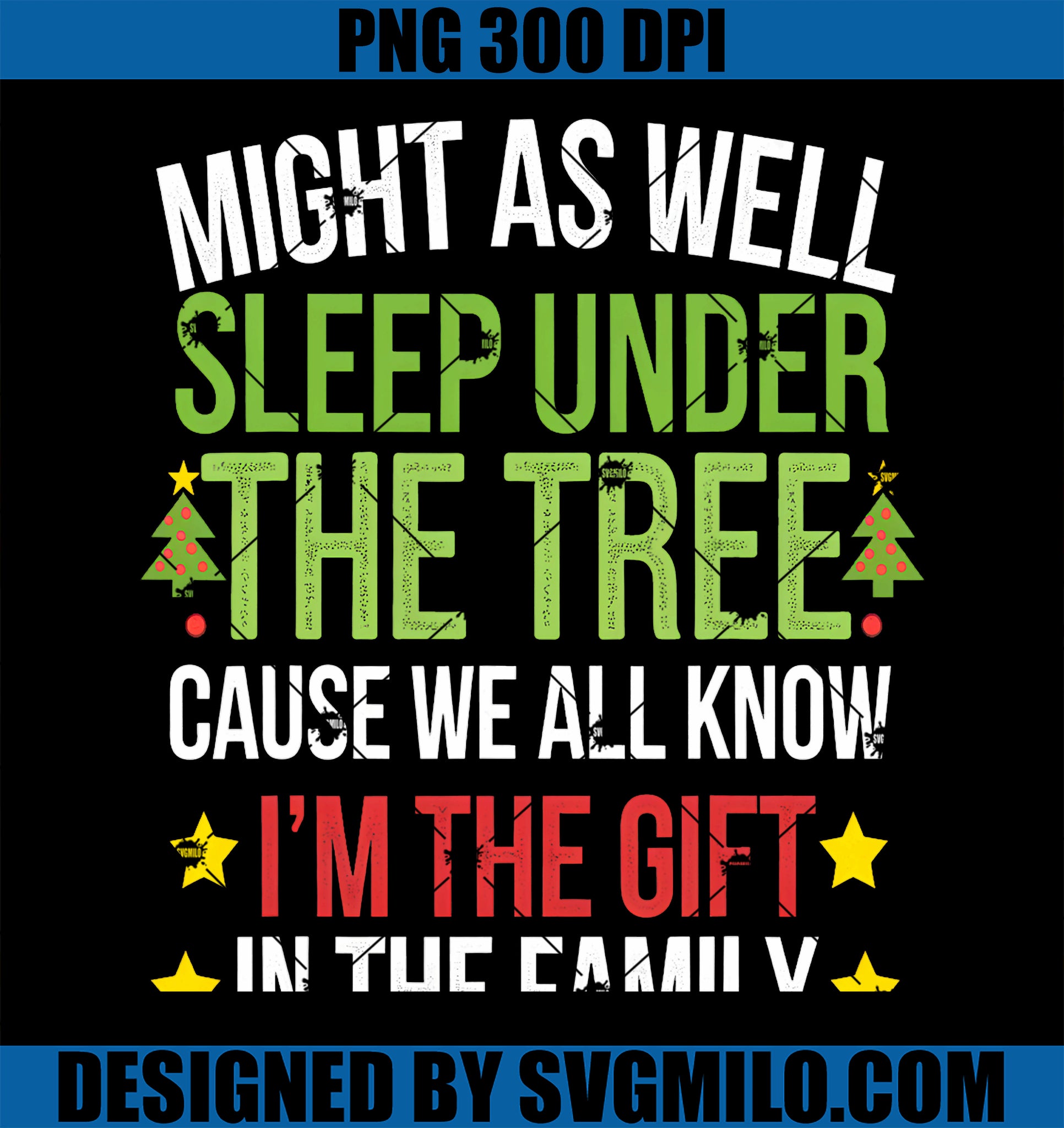 Might As Well Sleep Under Cause We Know I_m The Gift In The Family PNG