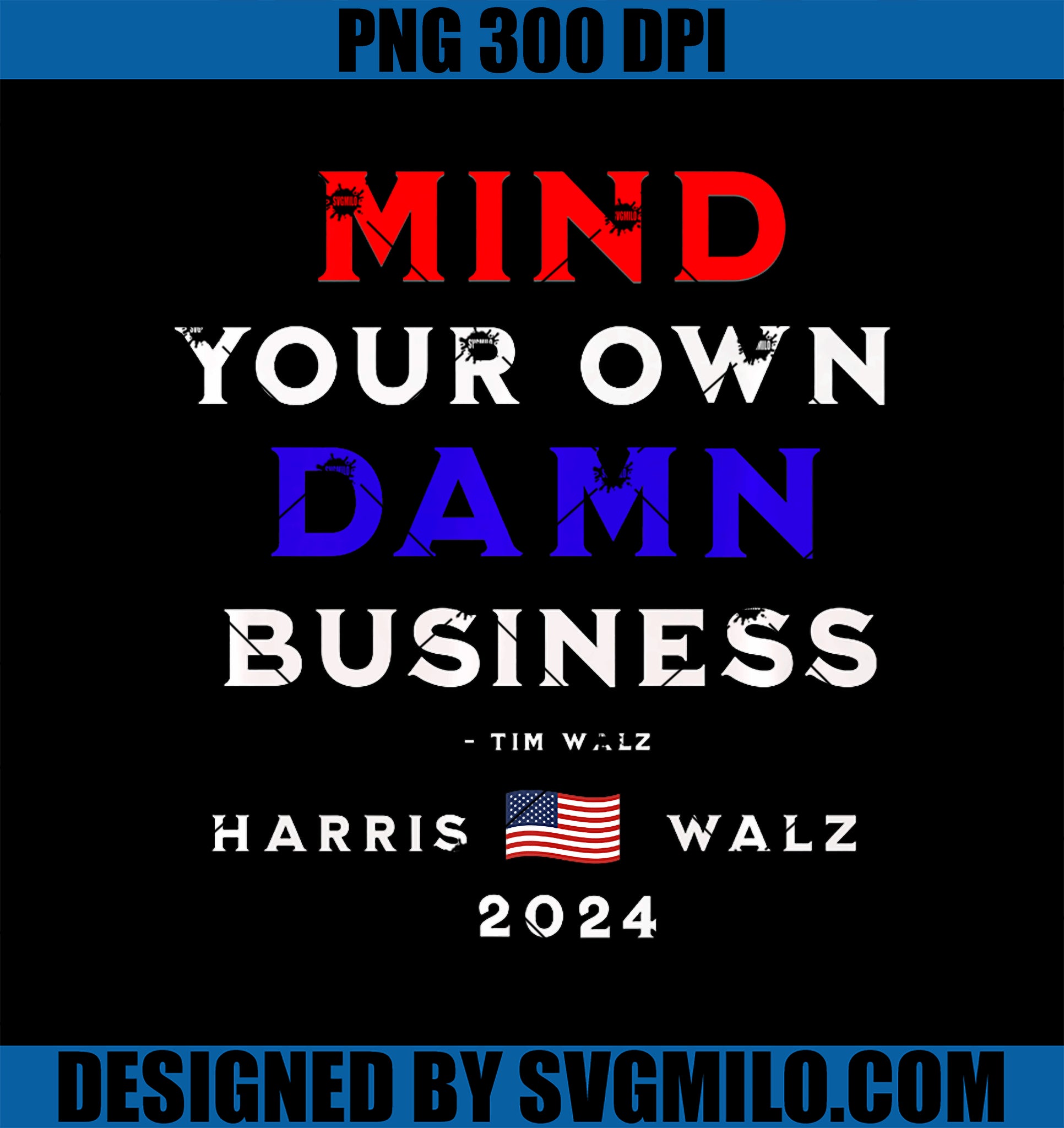 Mind Your Own Damn Business Tim Walz Kamala Harris 2024 Meme Premium PNG