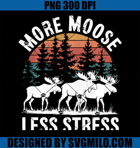 More Moose Less Stress Moose PNG