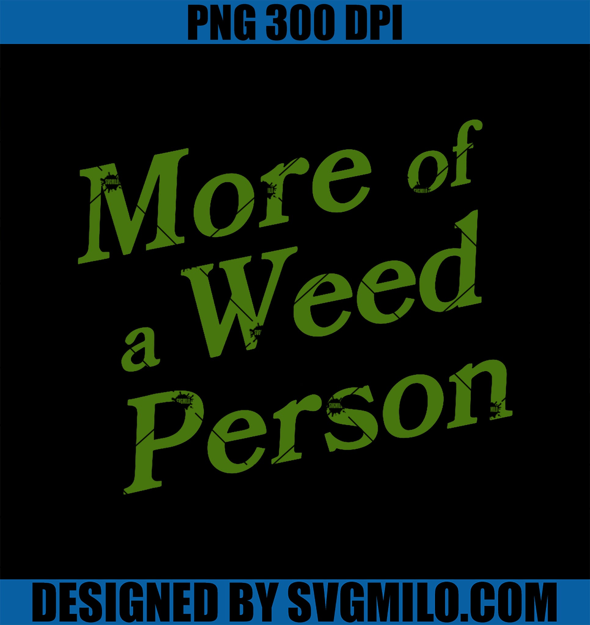 More Of A Weed Person Apparel PNG