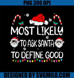 Most Likely To Ask Santa To Define Good Family Christmas PNG