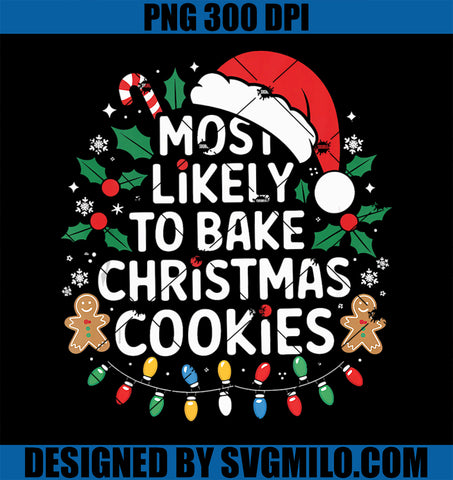 Most Likely To Bake Christmas Cookies Funny Baker Christmas PNG