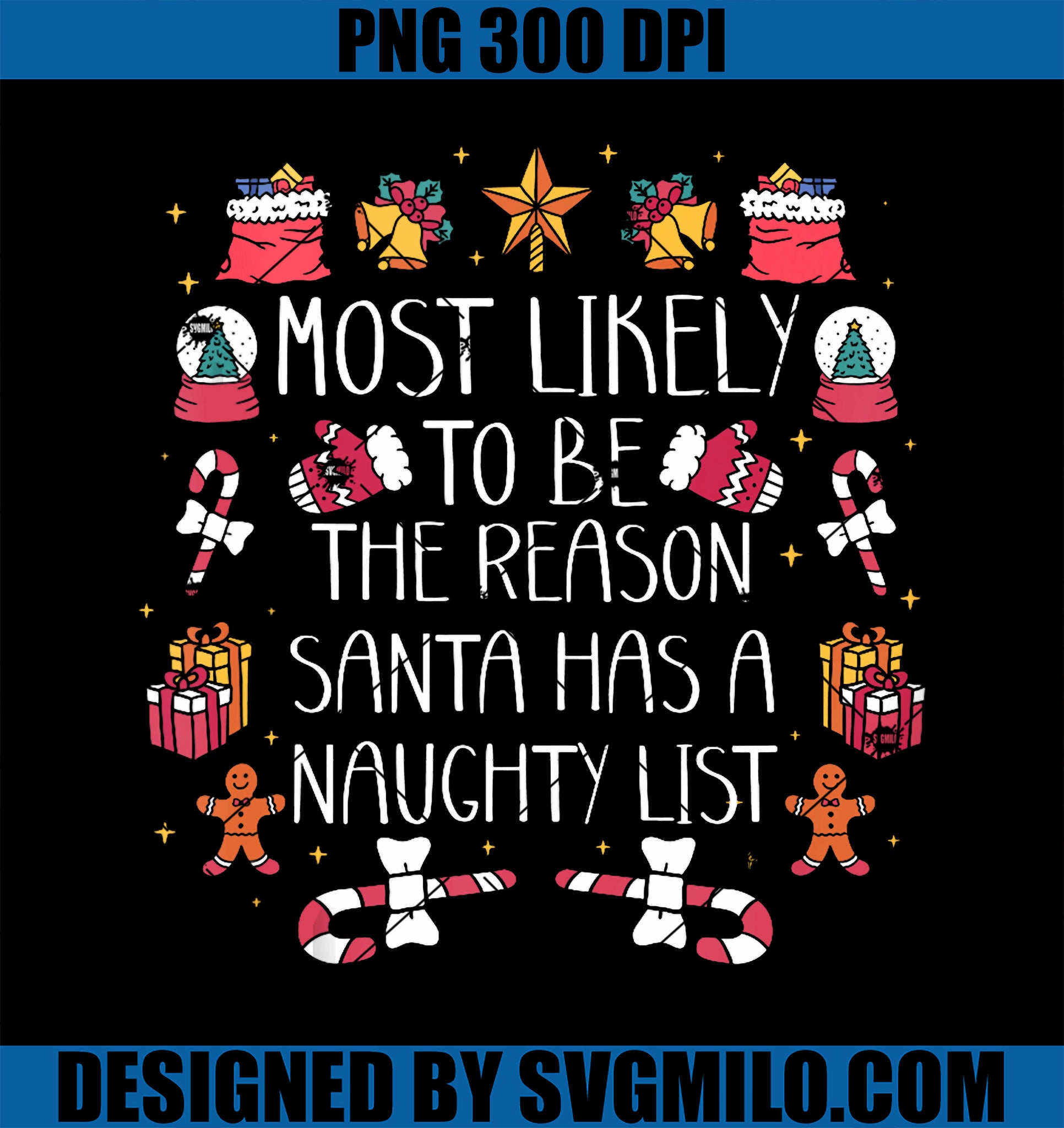 Most Likely To Be The Reason Santa Has A Naughty List Xmas PNG