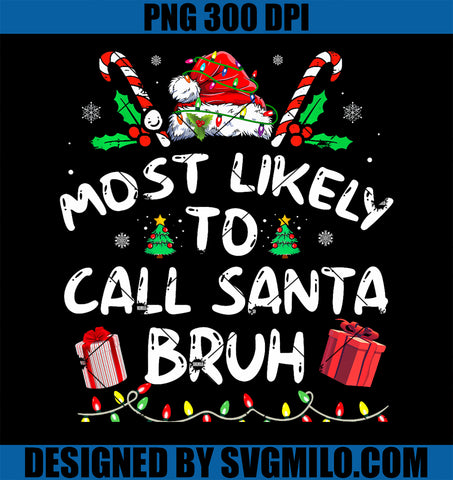 Most Likely To Call Santa Bruh Christmas PNG