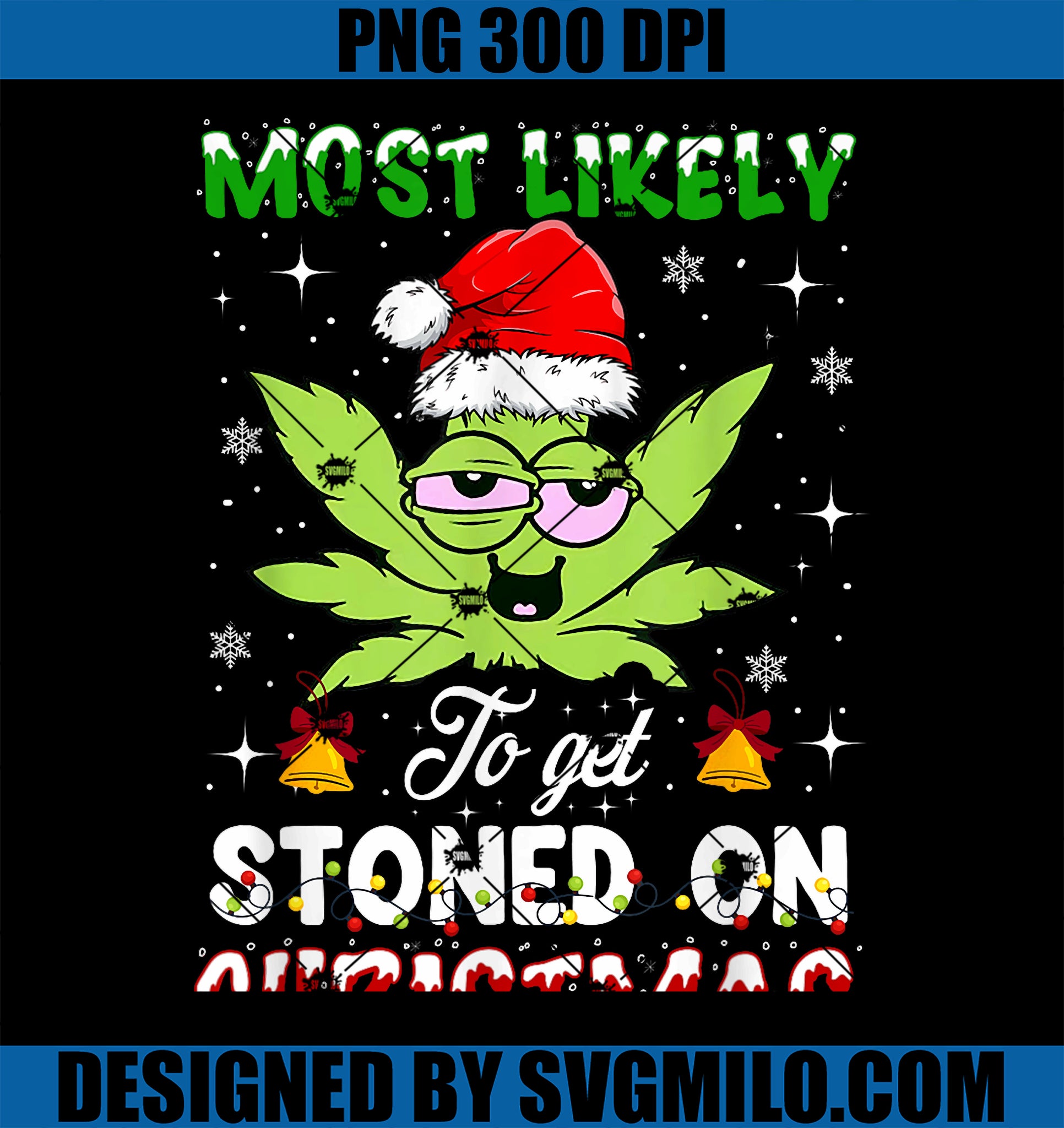 Most Likely To Get Stoned On Christmas 420 Weed PNG