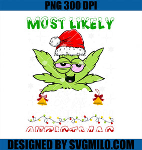 Most Likely To Get Stoned On Christmas 420 Weed PNG