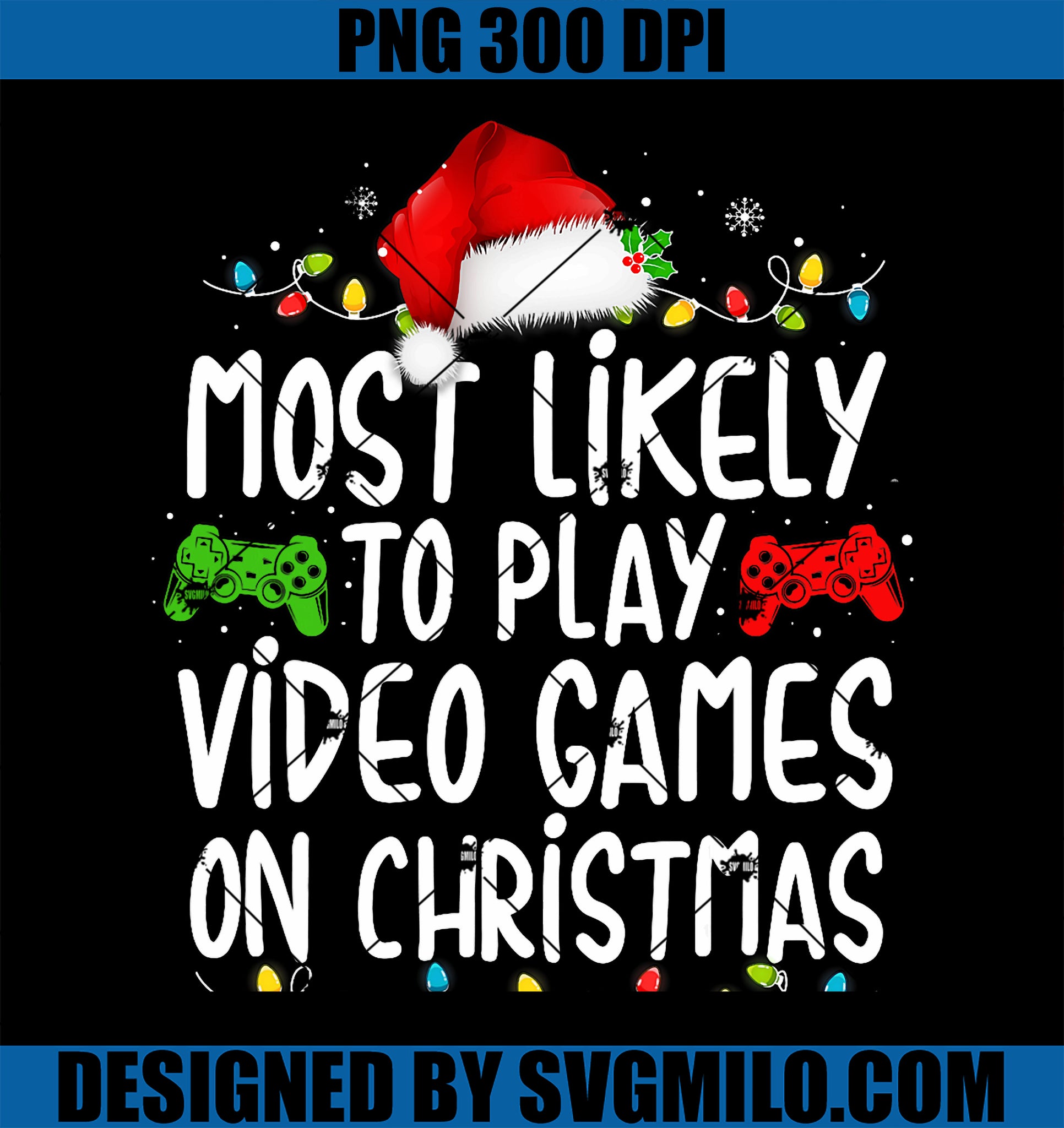 Most Likely To Play Video Games On Christmas Gamer Lovers PNG