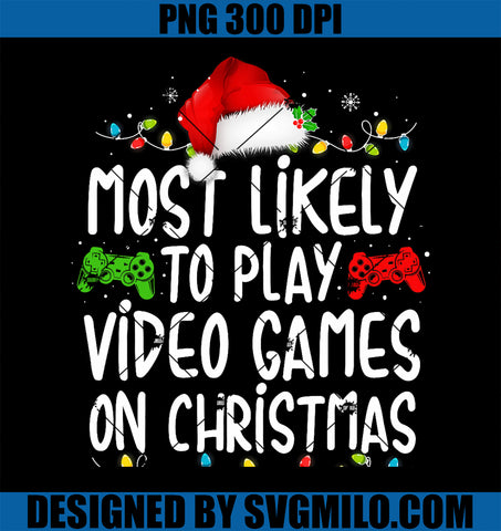 Most Likely To Play Video Games On Christmas Gamer Lovers PNG