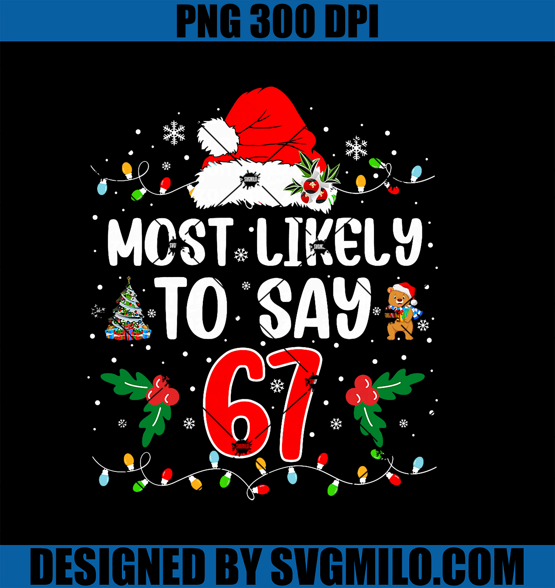Most Likely To Say 67 Six Seven PNG, Funny 67 Christmas Meme PNG