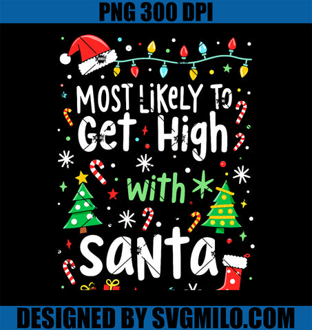 Most Likely to Get High with Santa Christmas Xmas Humor PNG