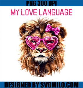 My Love Language Lion Valentines Day PNG