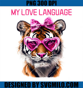 My Love Language Tiger Valentines Day PNG