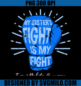 My Sisters Fight Is My Fight Type 1 Diabetes Awareness PNG