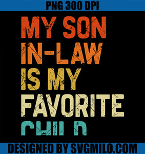 My Son In Law Is My Favorite Child Family Humor Retro Funny PNG