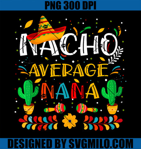 Nacho Average Nana PNG, Grandma Nacho Lover Mexican PNG