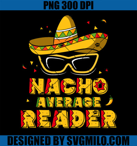 Nacho Average Reader Library Reading PNG, Funny Cinco De Mayo PNG