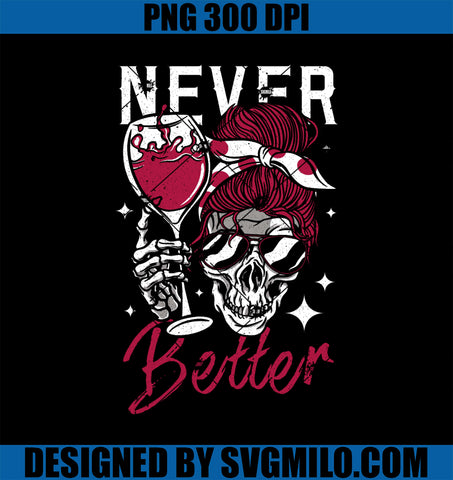 Never Better Skeleton PNG, Funny Halloween Party Skull PNG