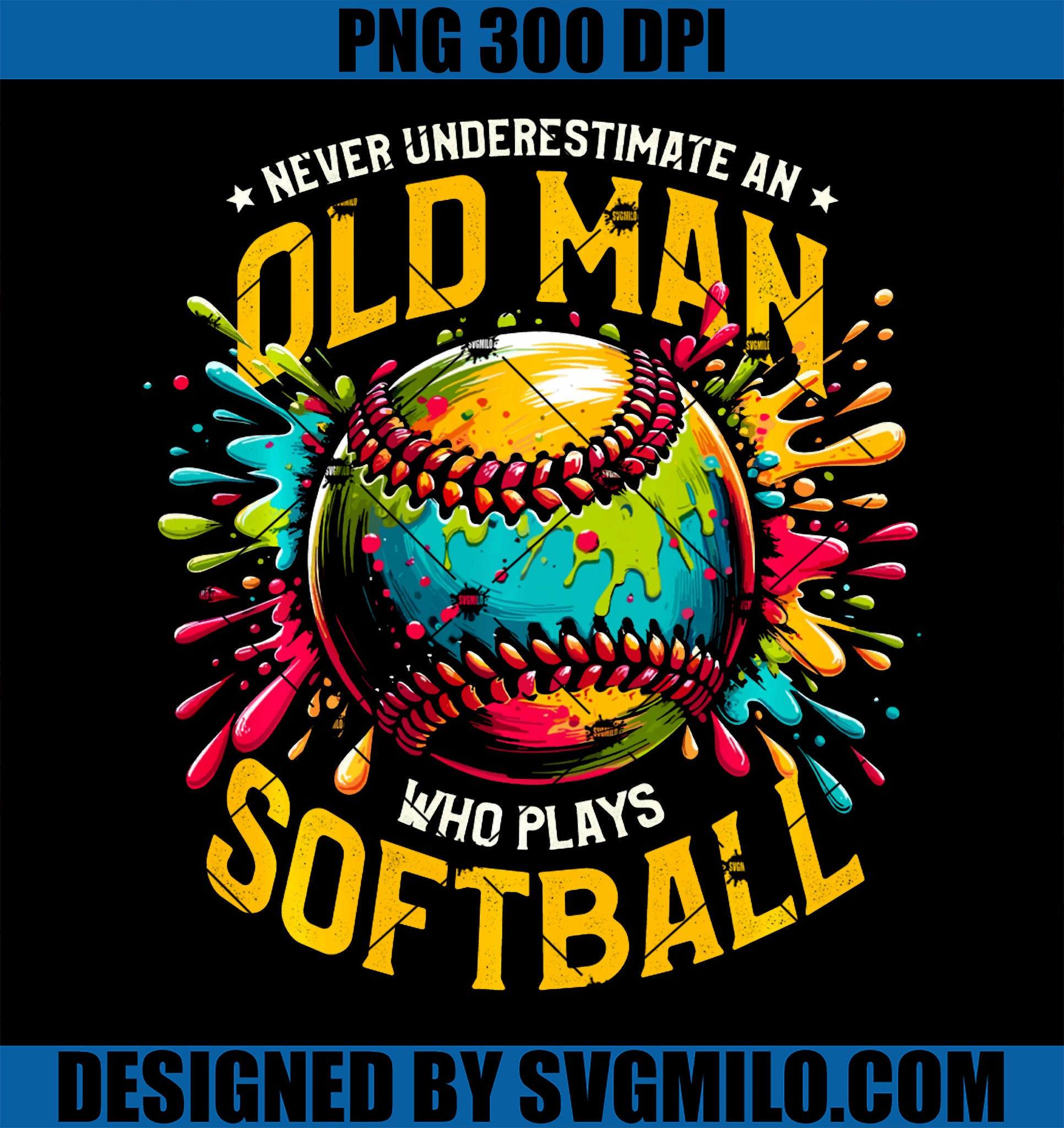 Never Underestimate An Old Man Who Plays Softball Softballer PNG