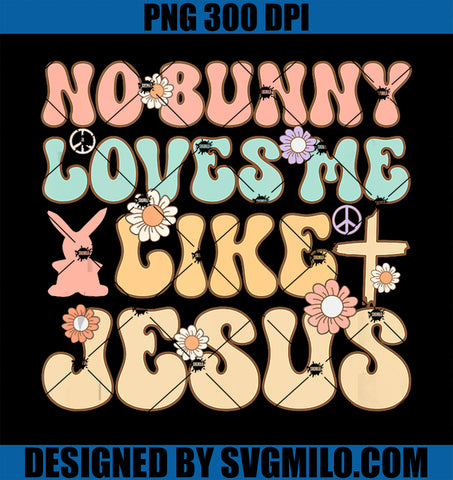 No Bunny Loves Me Like Jesus Christian Religious Easter Day PNG