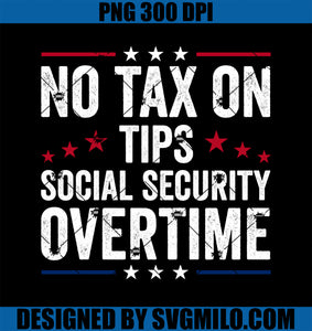 No Tax On Tips Social Security Overtime Trump 2024 PNG