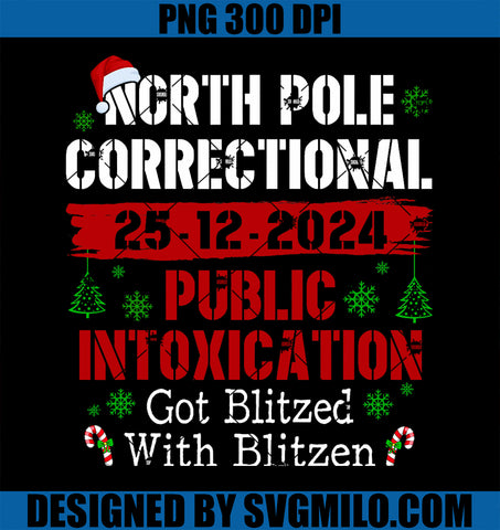 North Pole Correctional Public Intoxication Got Blitzed Xmas PNG