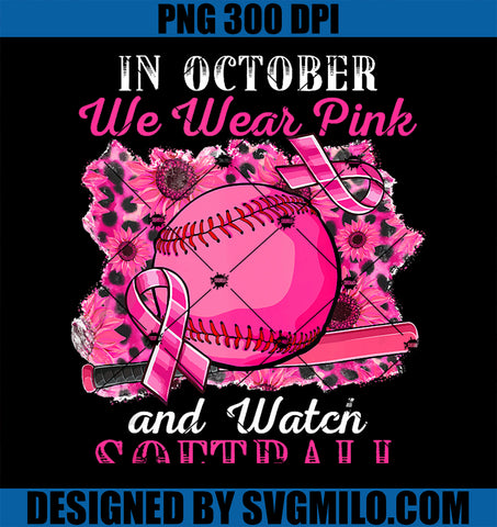 October We Wear Pink Watch Softball PNG, Breast Cancer Awareness PNG