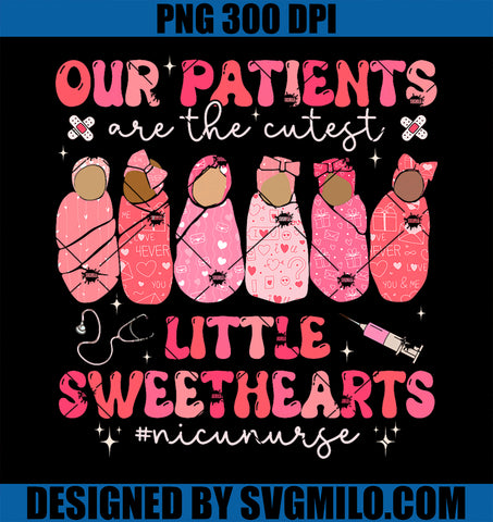 Our Patients Are The Cutest Little Sweethearts PNG, NICU Nurse PNG