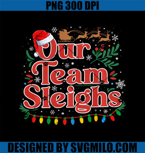 Our Team Sleighs Christmas Reindeers Santa_s PNG