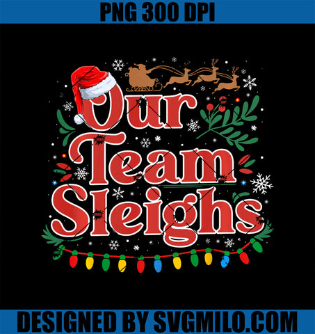 Our Team Sleighs Christmas Reindeers Santa_s PNG