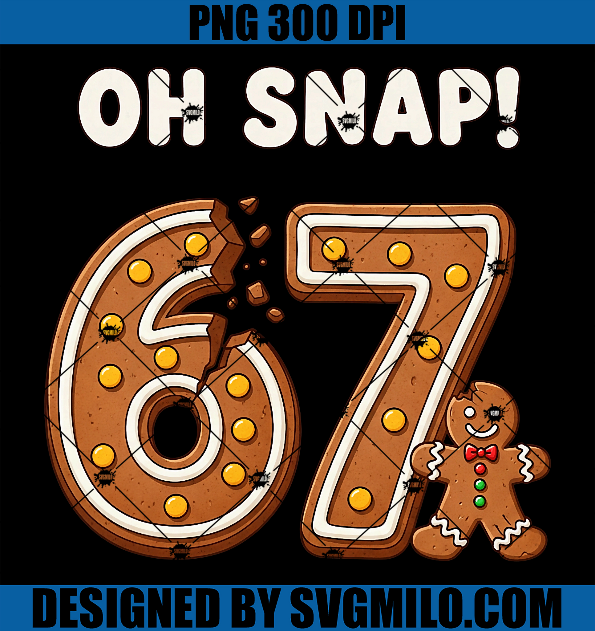Snap 67 Oh Snap 67 Six Seven Meme Gingerbread Man PNG, Funny 67 Christmas PNG