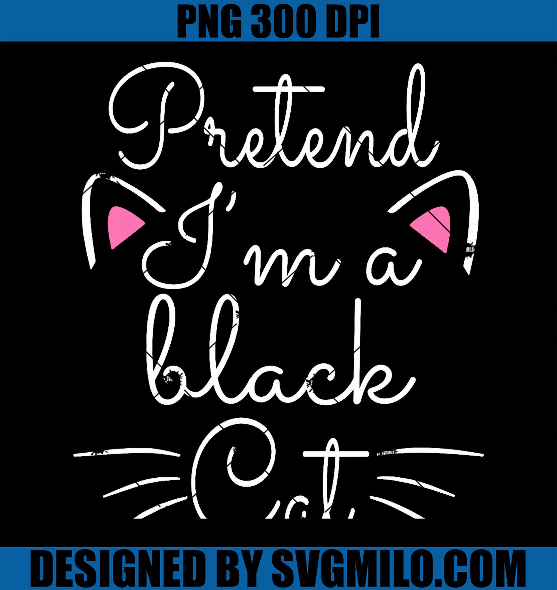 Pretend I_m A Black Cat Halloween PNG