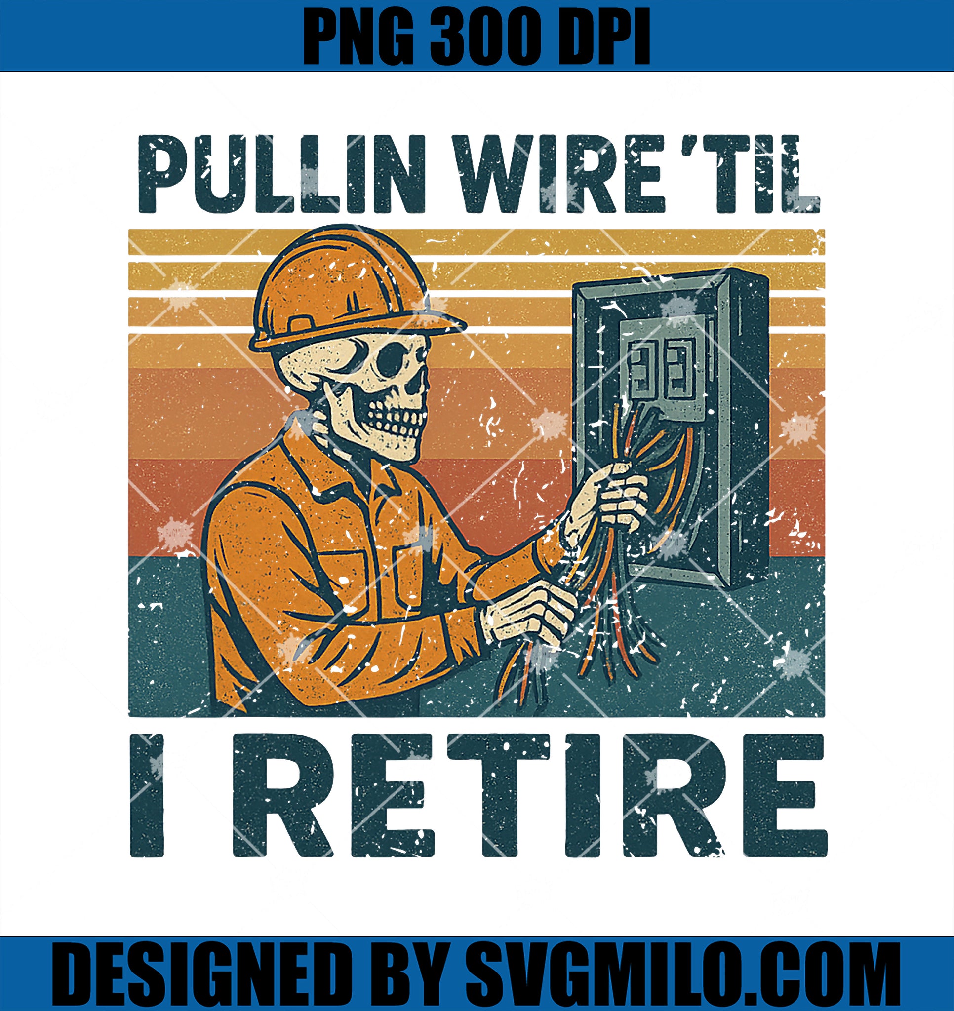 Pullin Wire Til I Retire Vintage PNG, Funny Skeleton Electrician PNG