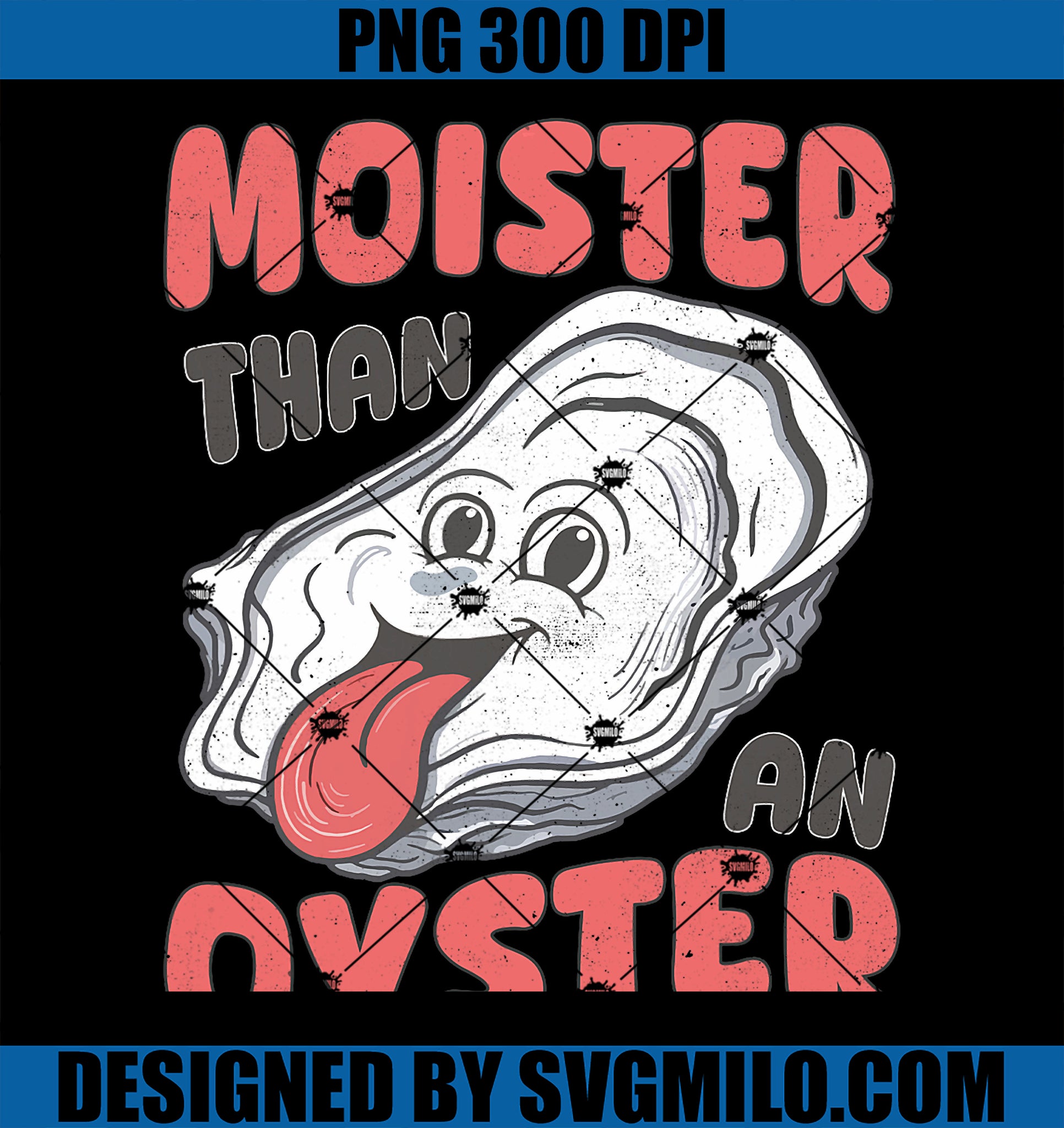 Quote Moister Than An Oyster PNG