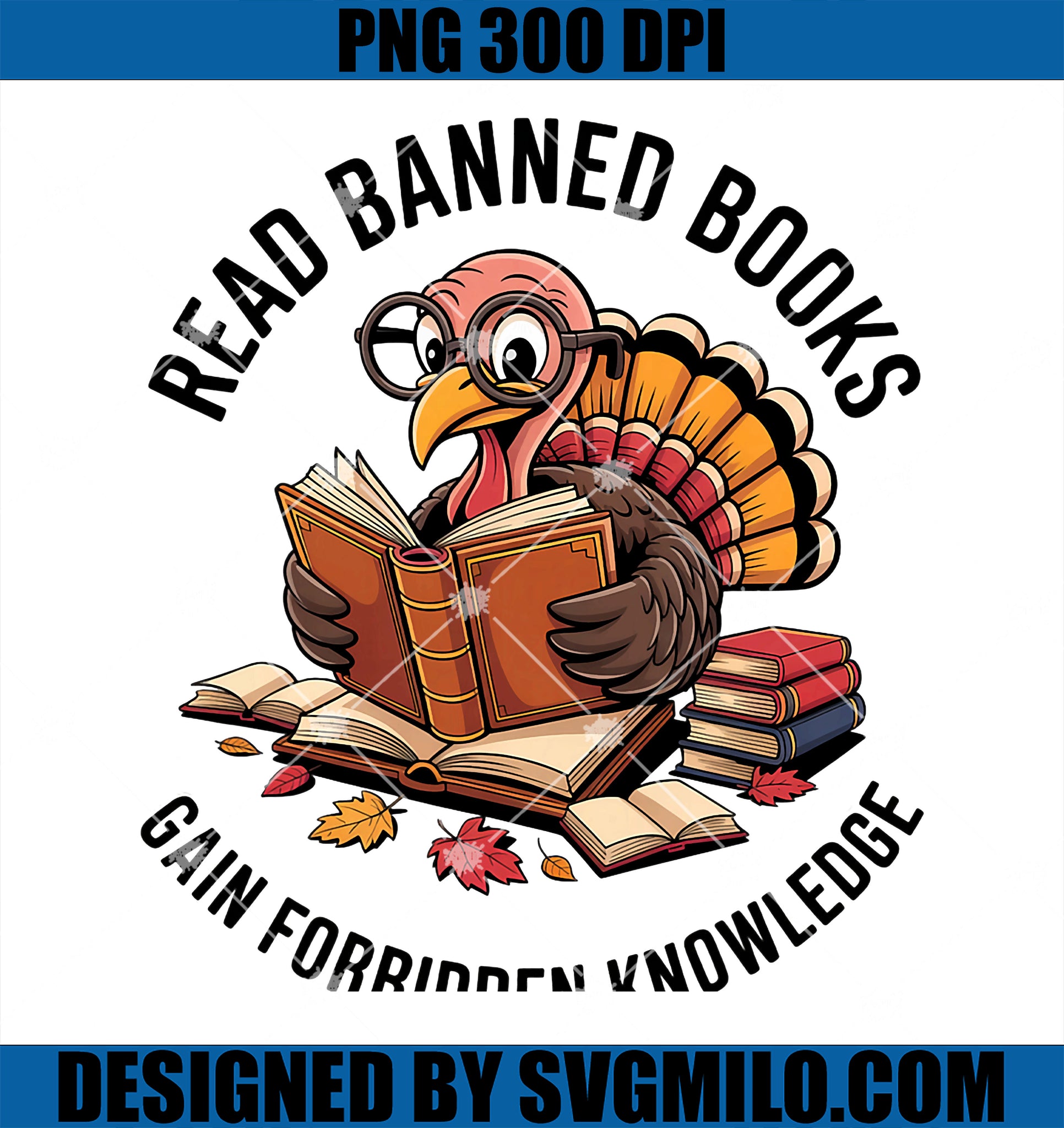 Read Banned Books PNG, Gain Forbidden Knowledge Turkey Reading PNG