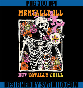 Retro Mentally Ill But Totally Chill PNG, Halloween Skeleton PNG, Skeleton Coffee PNG