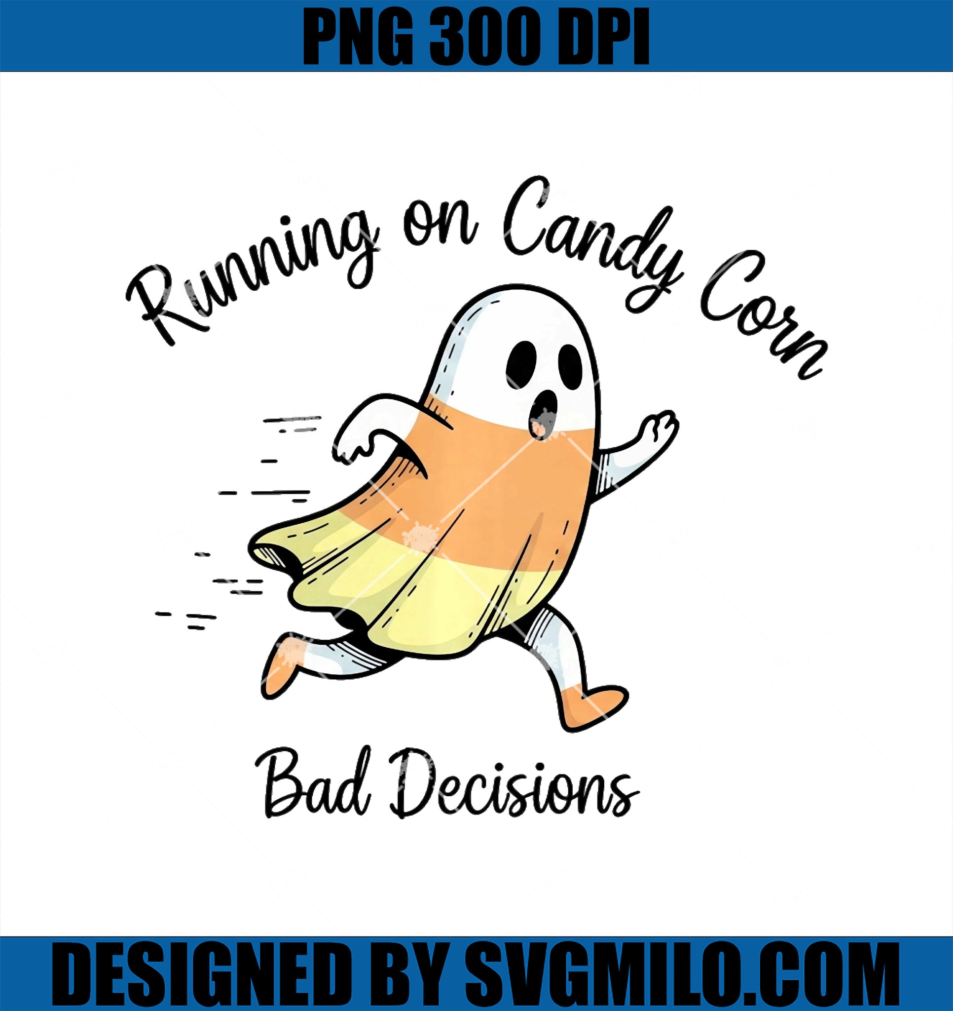 Running on Candy Corn PNG, Ghost And Bad Decisions Halloween PNG