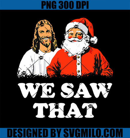 Santa And Jesus We Saw That Merry Christmas Funny Christian PNG