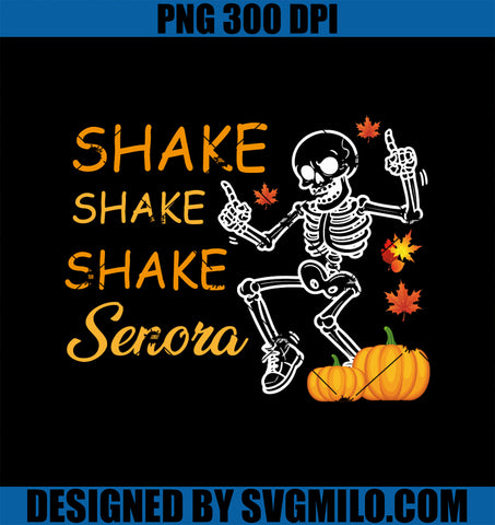 Shake Shake Shake Senora PNG, Funny Skeleton Pumkin Halloween PNG