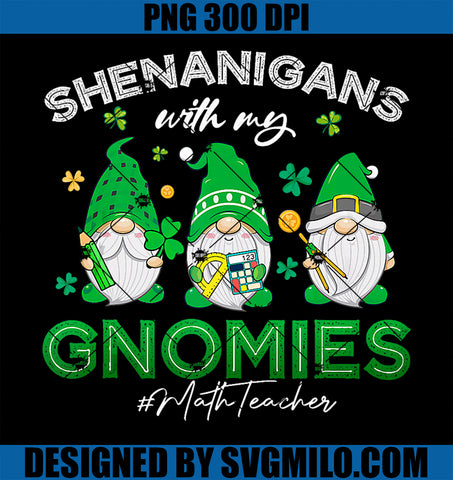Shenanigans With My Gnomies Math Teacher PNG, St Patricks Day PNG