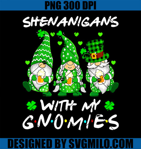 Shenanigans With My Gnomies Shamrock PNG, Happy St Patricks Day PNG