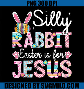 Silly Rabbit Easter Is For Jesus PNG, Cute Bunny Christian Faith PNG