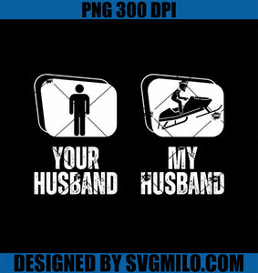 Snowmobiling Your Husband My Husband Wife Snowmobile PNG