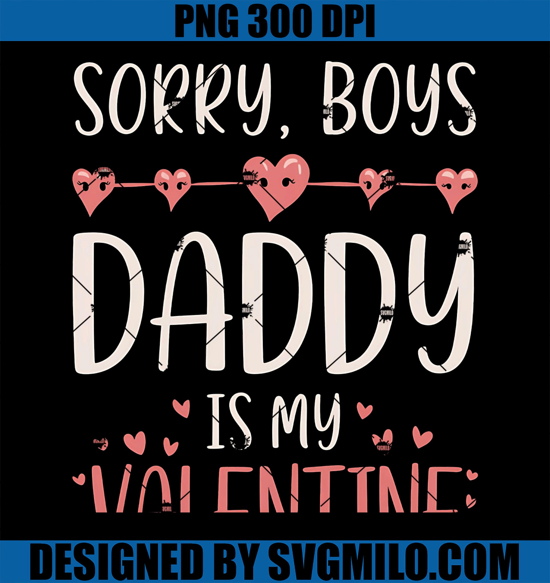 Sorry Boys Daddy PNG, Is My Valentine PNG