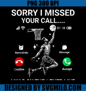 Sorry I Missed Your Call I Was On The Other Line Basketball PNG