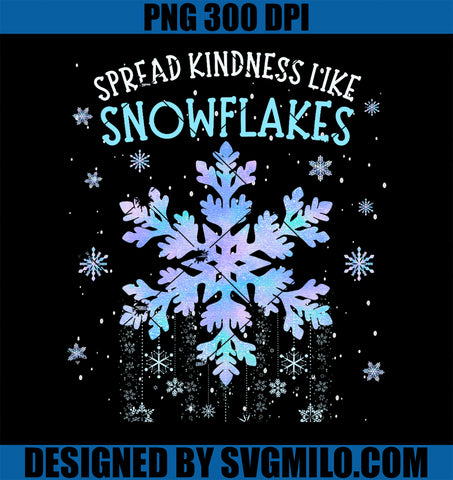 Spread Kindness Like Snowflakes Christmas Teacher Unity Day PNG