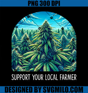 Support Your Local Weed Farmer PNG, Grower Cannabis Marijuana PNG