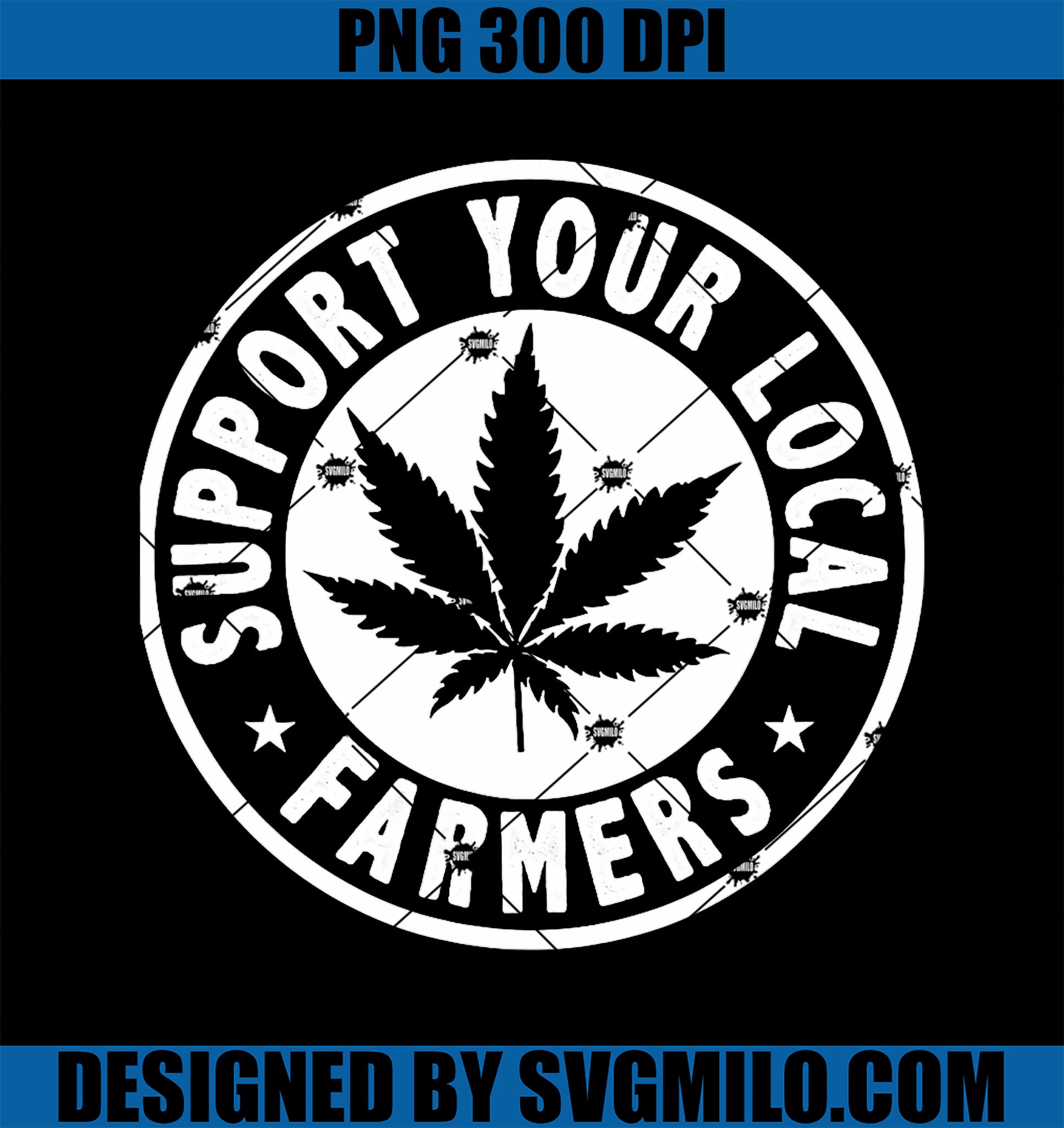 Support Your Local Weed Farmers Cannabis Marijuana Grower PNG