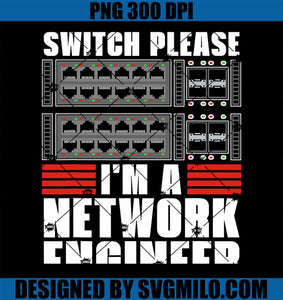 Switch Please I_m A Network Programming Network Engineer PNG