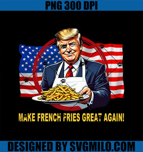 TRUMP FUNNY MAKE FRIES GREAT AGAIN PNG