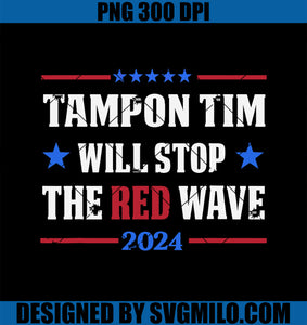 Tampon Tim Will Stop The Wave PNG, Funny Political Harris Walz PNG